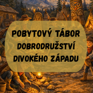 Dobrodružství divokého západu - pobytový tábor